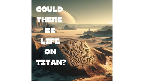 Is Life on Titan Possible?