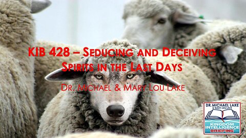 KIB 428 – Seducing and Deceiving Spirits in the Last Days