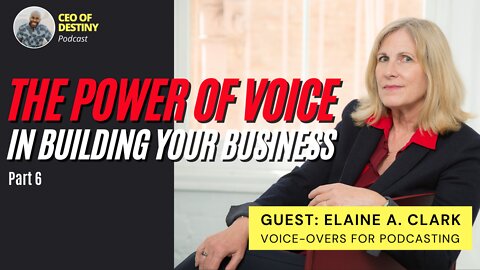 The Power of Voice in Building your Business with Elaine Clark Part 6