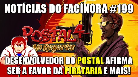 Desenvolvedor do POSTAL não é contra PIRATARIA, DOOM num TELETEXT e mais - Notícias do Facínora 199