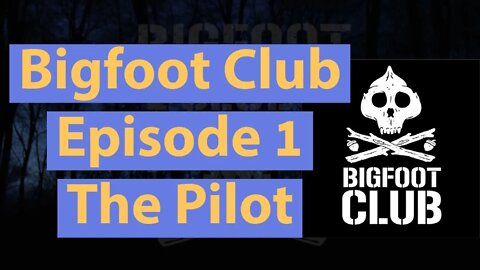 Bigfoot Club The Pilot Season 1 Episode 1