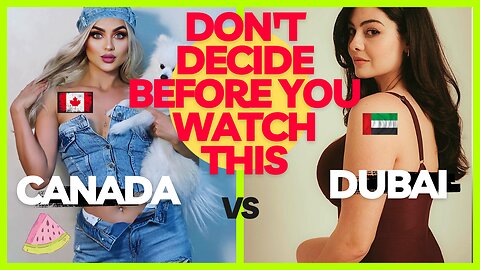 Life Comparison in Canada Vs Dubai | Decision Maker Video