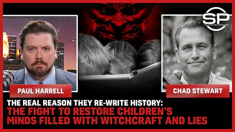 The REAL Reason They Rewrite History: The FIGHT To Restore Children's Minds Filled With Witchcraft and Lies