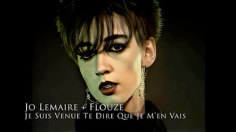 Jo Lemaire + Flouze - Je Suis Venue Te Dire Que Je M'en Vais