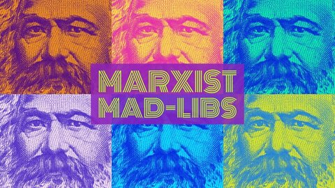 Marxist Mad Libs or How to use Marxist Conflict Theory to Divide and Destroy Anything!