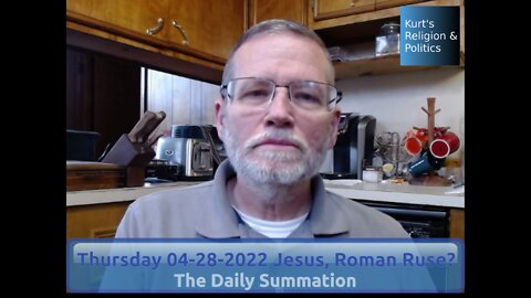 20220428 Jesus Roman Ruse - The Daily Summation