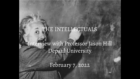 Episode 7 - The Intellectuals - Interview With Professor Jason Hill