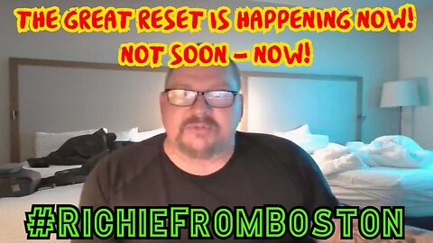 THE GREAT RESET IS HAPPENING NOW! - NOT SOON! - NOW!!!
