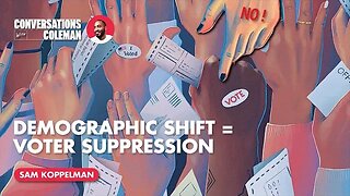 Is A Demographic Shift Causing Voter Suppression? with Sam Koppelman