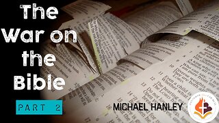 The War on the Bible pt2 - Michael Hanley - January 22nd, 2023