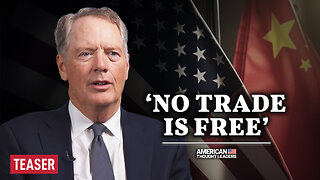 ‘A Fool’s Bargain’—Robert Lighthizer on US-China Trade & How to Strategically Decouple | TEASER