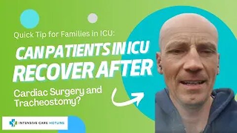 Quick tip for families in ICU: Can patients in ICU recover after cardiac surgery& tracheostomy?