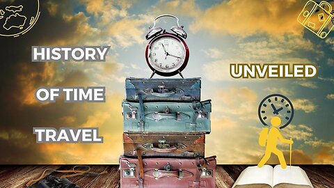 History of Time Travel | Unveiled