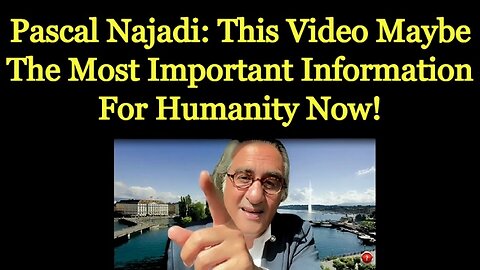 Pascal Najadi: This Video Maybe The Most Important Information For Humanity Now!