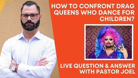 How To Confront Drag Queens Who Dance For Children? | Live Q&A with Pastor Joel