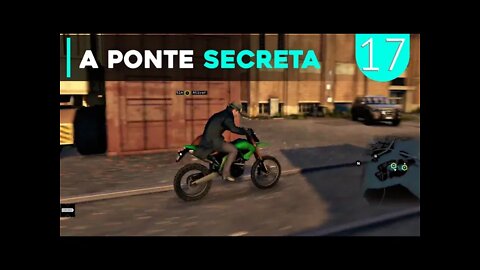 Watch Dogs #17 - A Ponte Secreta, Novo Bunker (Gameplay em Português PT-BR)