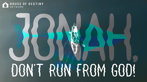 Jonah Don’t Run From God - Part 1