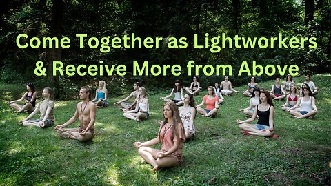 Come Together as Lightworkers & Receive More from Above ∞The 9D Arcturian Council,~Daniel Scranton