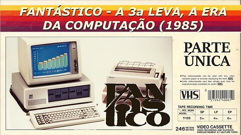 GLOBO - FANTÁSTICO: COMPUTADORES DOMINARÃO O FUTURO (1985)