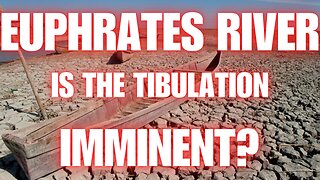 The Euphrates River Drying Up Bible Prophecy: Is the Tribulation Imminent?