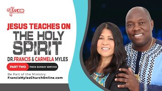 Jesus Teaches on The Holy Spirit Part 2 | FMCO Sunday Service | Dr. Francis & Carmela Myles