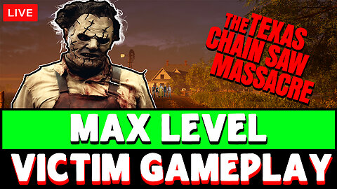 🔴LIVE! The Texas Chainsaw Massacre - Max Level Gameplay