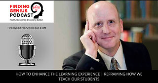 How To Enhance The Learning Experience | Reframing How We Teach Our Students