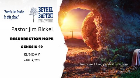 "Resurrection Hope" | Pastor Jim Bickel | Bethel Baptist Fellowship [SERMON]