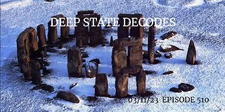DEEP STATE DECODES 03/11/23 EPISODE 510