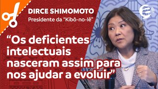 Dirce Shimomoto: Os deficientes intelectuais nasceram assim para nos ajudar a evoluir #cortes