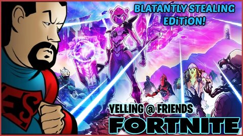 Fat Steven: #Fortnite YELLiNG @ FRiENDS #EpicPartner