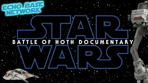 BATTLE OF HOTH DOCUMENTARY - STAR WARS RETROSPECTIVES