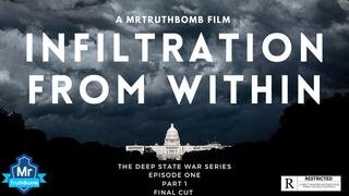 INFILTRATION FROM WITHIN - The Deep State War Series - EPISODE ONE - Part 1 2 - FINAL CUT (NEW)