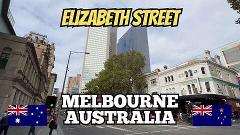Exploring Melbourne Australia: A Walking Tour of Elizabeth Street 2024