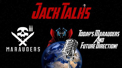 Issues With Today's Marauders and Future Direction for the Game! - Jack Talks