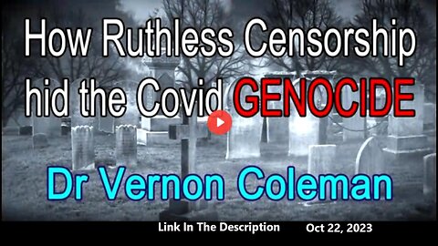 (Vernon Coleman) - How Ruthless Censorship hid the Covid Genocide