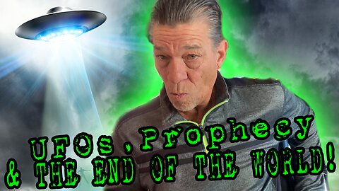 U.F.O.s , Prophecy, & THE END OF THE WORLD!