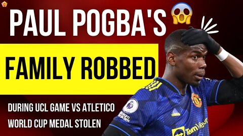 Paul Pogba’s House Robbed during the Match vs Atletico | Manchester Burglary | Man Utd News | MUFC