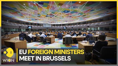 EU Ministers of Foreign Affairs meet in Brussels I WION Pulse I WION