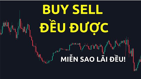 Buy hay sell đều được miễn sao có lãi | Trading | Angel