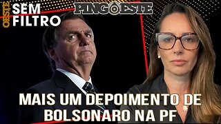 Bolsonaro depõe novamente na polícia federal