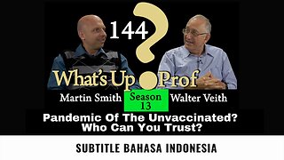 Pandemic Of The Unvaccinated? Who Can You Trust? - WUP 144 (Subtitle Indonesia)