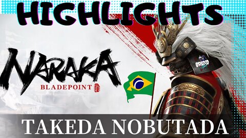 HIGHLIGHTS Takeda Nobutada NARAKA Bladepoint BR