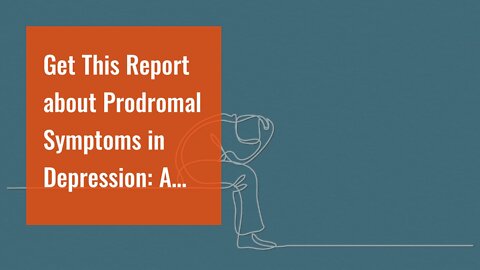 Get This Report about Prodromal Symptoms in Depression: A Systematic Review