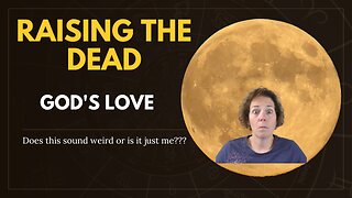 God's Love Raises the Dead