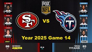 Madden 24 Year 2025 Game 14 49ers Vs Titans 1.5x Speed