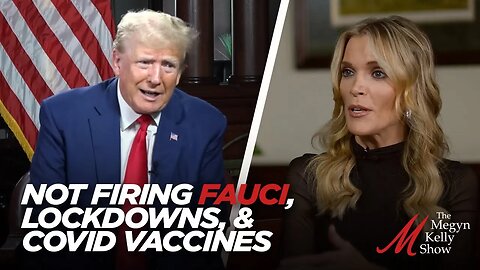 Former President Donald Trump on Not Firing Fauci, Lockdowns, COVID Vaccines, and More