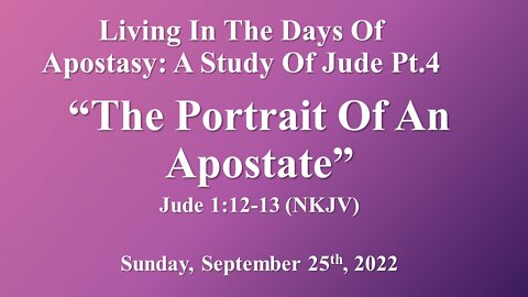 Living In The Days Of Apostasy Study Of Jude Pt4-The Portrait Of An Apostate-HouseChurchTexas9-25-22