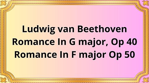 Ludwig van Beethoven Romance In G major, Op 40/Romance In F major Op 50