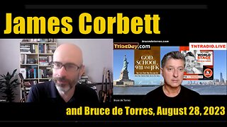 James Corbett and Bruce de Torres - August 28, 2023